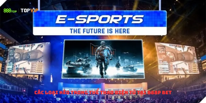 Các loại kèo trong Thể thao điện tử tại 888p bet