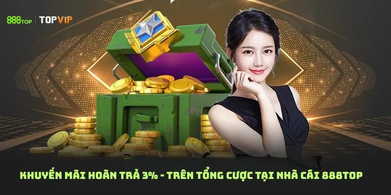 Khuyến mãi Hoàn trả 3% - Trên tổng cược tại nhà cái 888Top